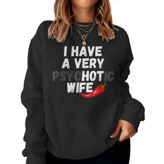 I Have A Very Psychotic Wife Joke Husband Gag Women Sweatshirt | Mazezy UK