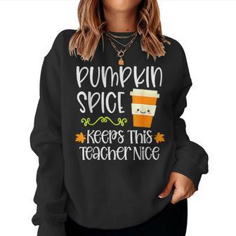 Pumpkin Spice Keeps This Teacher Nice Fall Halloween Autumn Women Sweatshirt - Monsterry AU