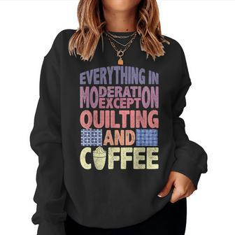 Quilting And Coffee Are Not In Moderation Quote Quilt Women Sweatshirt | Mazezy AU