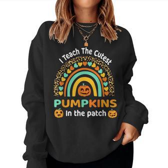 Rainbow I Teach The Cutest Pumpkins In The Patch Halloween Halloween Women Sweatshirt | Mazezy