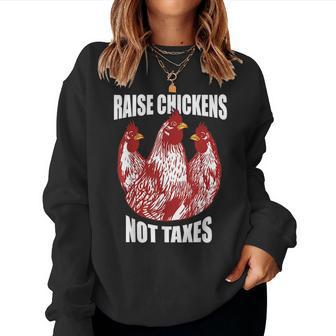 Raise Chickens Not Taxes Ranch Homestead Farming Libertarian Women Sweatshirt | Mazezy UK
