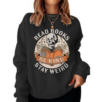 Read Books Be Kind Stay Weird Skeleton Reading Book Bookish Be Kind Sweatshirt | Mazezy