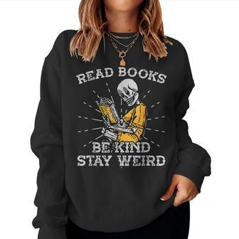 Read Books Be Kind Stay Weird Skeleton Reading Book Be Kind Women Sweatshirt | Mazezy