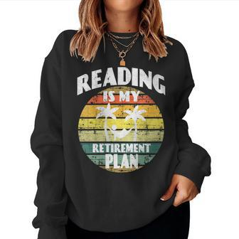 Reading Is My Retirement Plan Book Pensioner Fiction Women Sweatshirt | Mazezy