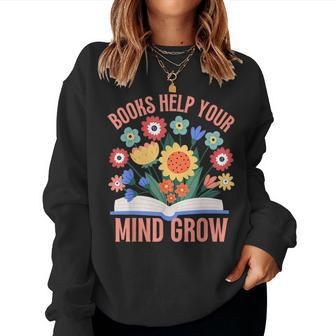 Reading Teacher Books Help Your Mind Grow Book Lover Retro For Teacher Women Sweatshirt | Mazezy
