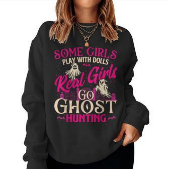 Real Girls Go Ghost Hunting Ghosts Paranormal Researcher Women Sweatshirt | Mazezy