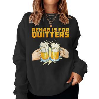 Rehab Is For Quitters Funny Rehabilition Wine Beer Lovers Women Crewneck Graphic Sweatshirt - Seseable