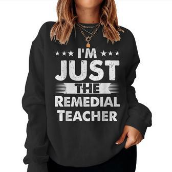 Remedial Teacher Profession I'm Just The Remedial Teacher Women Sweatshirt | Mazezy