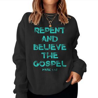 Repent And Believe The Gospel Mark 1 15 Christian Graphic Women Sweatshirt | Mazezy