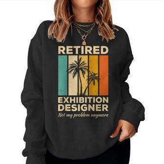 Retired Exhibition er Not My Problem Anymore Women Sweatshirt | Mazezy