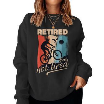 Retired But Not Tired Retirement Cycling Retiree Bike Lover Women Sweatshirt | Mazezy