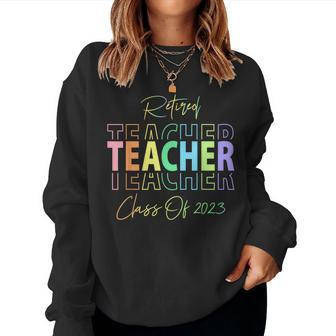 Retired Teacher Class Of 2023 Retirement Men Women Women Sweatshirt | Mazezy
