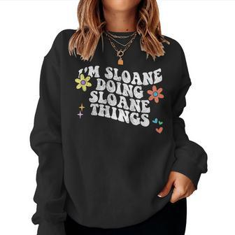 Retro Groovy Im Sloane Doing Sloane Things Women Sweatshirt | Mazezy