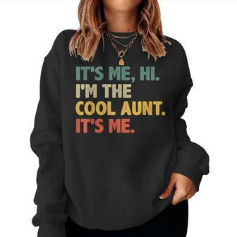 Retro - Its Me Hi Im The Cool Aunt Its Me Women Sweatshirt | Mazezy