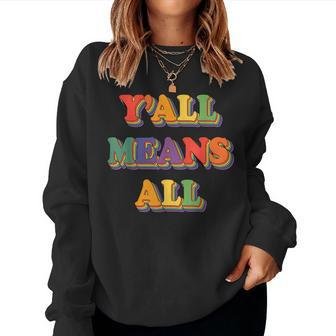 Retro Lgbt Yall Rainbow Lesbian Gay Ally Pride Means All Women Sweatshirt | Mazezy