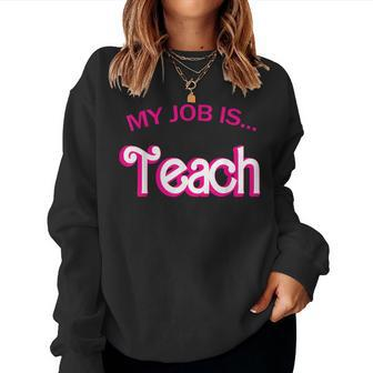 Retro School Humor Teacher Life My Job Is Teach Women Sweatshirt - Seseable
