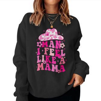 Retro Western Mom Cowgirl Hat Man I Feel Like A Mama Women Sweatshirt | Mazezy