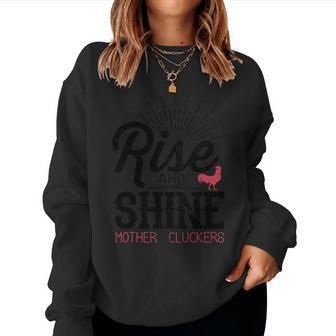 Rise And Shine Mother Cluckers Chicken Farmer Women Sweatshirt | Mazezy