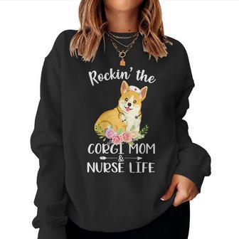 Rockin The Corgi Mom & Nurse Life Dog Mom Women Sweatshirt | Mazezy