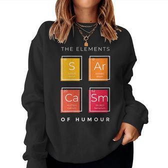 Sarcasm The Elements Of Humor Periodic Table Chemistry Women Sweatshirt | Mazezy