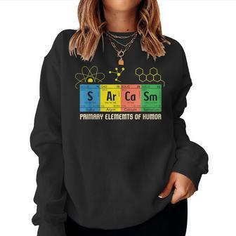 Sarcasm I Sarcastic Periodic Table Primary Elements Of Humor Women Sweatshirt | Mazezy
