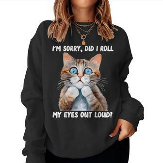 Sarcastic Kitten Did I Roll My Eyes Out Loud Cat Lovers Women Crewneck Graphic Sweatshirt - Seseable