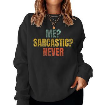 Me Sarcastic Never Sarcasm Sarcasm Women Sweatshirt | Mazezy