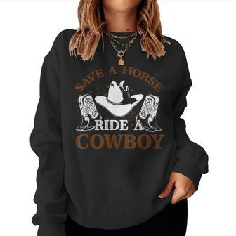 Save A Horse Ride A Cowboy For Cowgirls Horsericder Women Sweatshirt - Seseable