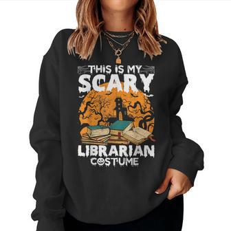 My Scary Librarian Costume Bookworm Book Halloween Women Sweatshirt - Thegiftio UK