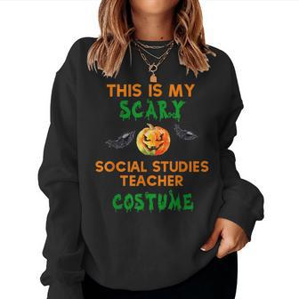 My Scary Social Studies Teacher Costume Halloween For Teacher Women Sweatshirt | Mazezy