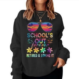 Schools Out Forever Retired Loving It Summer Teacher Tie Dye Women Sweatshirt | Mazezy