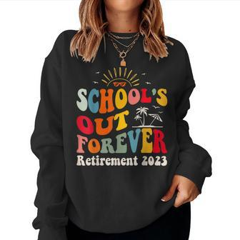 Schools Out Forever Retired Teacher Groovy Retirement Women Sweatshirt | Mazezy