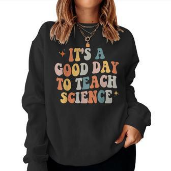 Science Teacher Its A Good Day To Teach Science Earth Women Sweatshirt | Mazezy