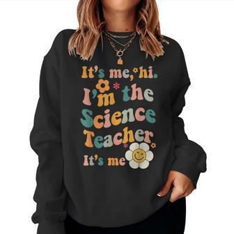 Science Teacher Its Me Im The Science Teacher Its Me Women Crewneck Graphic Sweatshirt - Seseable
