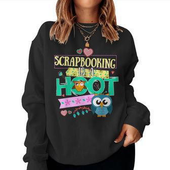 Scrapbook Quote Owl Scrapbooking Is A Hoot Women Sweatshirt | Mazezy