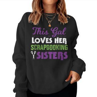 Scrapbook Scrapbooking Sisters Craft Women Women Sweatshirt | Mazezy