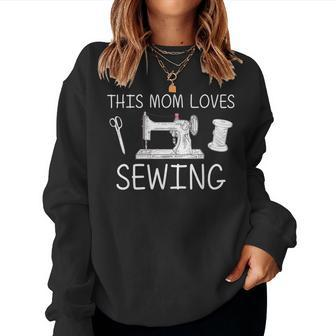 Sewing For Mom Mama Quilter Seamstress Quilting Sewer Women Sweatshirt | Mazezy