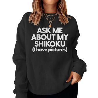 Shikoku Mom Dad Shikoku Ask Me About My Shikoku Women Sweatshirt | Mazezy UK
