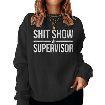 Shit-Show Supervisor Funny For Bosses Moms Dads Manager Women Crewneck Graphic Sweatshirt - Monsterry