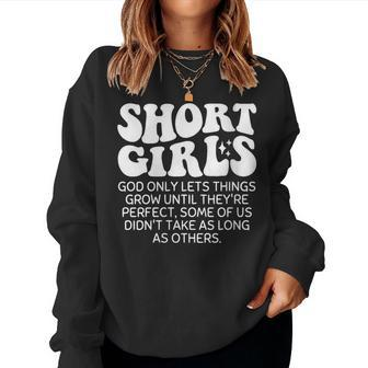 Short Girls God Only Lets Things Grow Until Theyre Perfect  Women Crewneck Graphic Sweatshirt