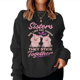 Sister Are Like Fat Thighs They Stick Together Women Sweatshirt | Mazezy