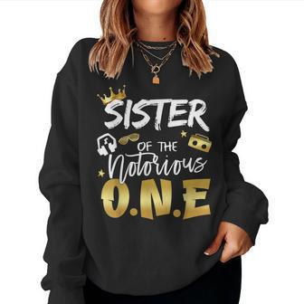 Sister Of The Notorious One 1St Birthday School Hip Hop Women Sweatshirt - Thegiftio UK