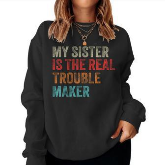 My Sister Is The Real Trouble Maker Girls Boys Groovy Women Sweatshirt - Seseable