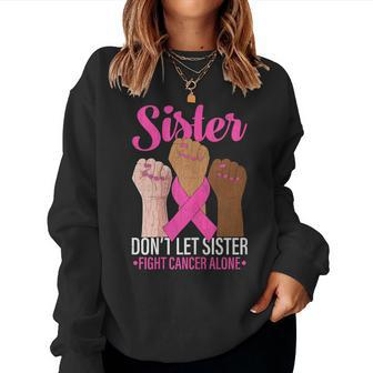 Sisters Fight Cancer Alone Breast Cancer Awareness Graphic Women Sweatshirt - Thegiftio UK