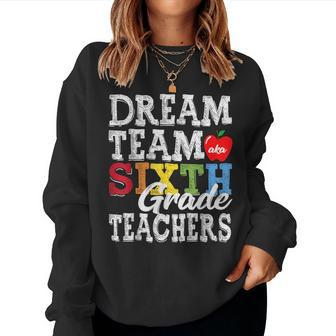 Sixth Grade Teachers Dream Team Aka 6Th Grade Teachers Women Crewneck Graphic Sweatshirt - Monsterry