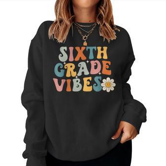 Sixth Grade Vibes 6Th Grade Team Retro 1St Day Of School Women Sweatshirt - Seseable