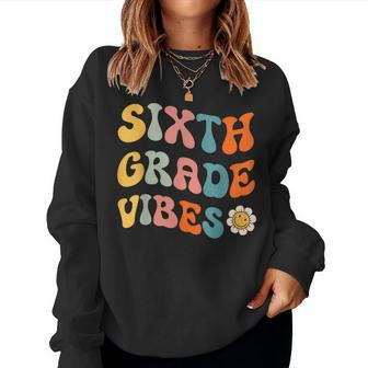 Sixth Grade Vibes Retro 6Th Grade Team 1St Day Of School Women Sweatshirt - Monsterry DE
