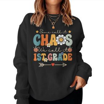 Some Call It Chaos We Call It 1St Grade First Grade Teachers Women Crewneck Graphic Sweatshirt - Monsterry UK