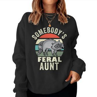 Somebodys Feral Aunt Wild Auntie Wild Family Raccoon Mom For Mom Women Sweatshirt | Mazezy