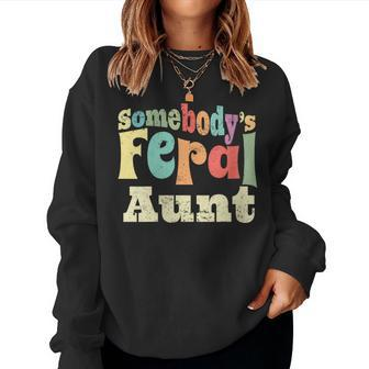 Somebodys Feral Aunt Wild Auntie Retro Groovy Wild Family Women Sweatshirt | Mazezy